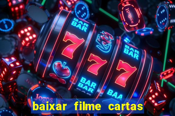 baixar filme cartas para julieta legendado